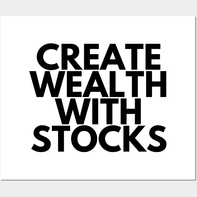 CREATE WEALTH WITH STOCKS Wall Art by desthehero